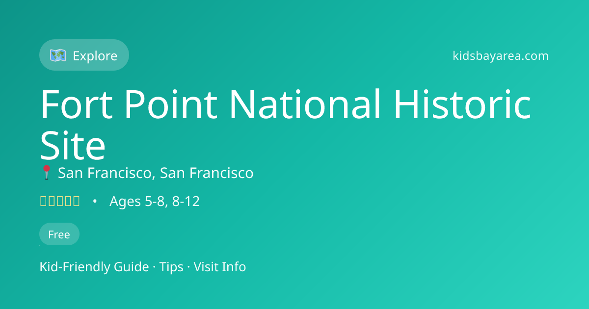 Fort Point National Historic Site: Kid-Friendly Guide & Tips | Kids Bay ...